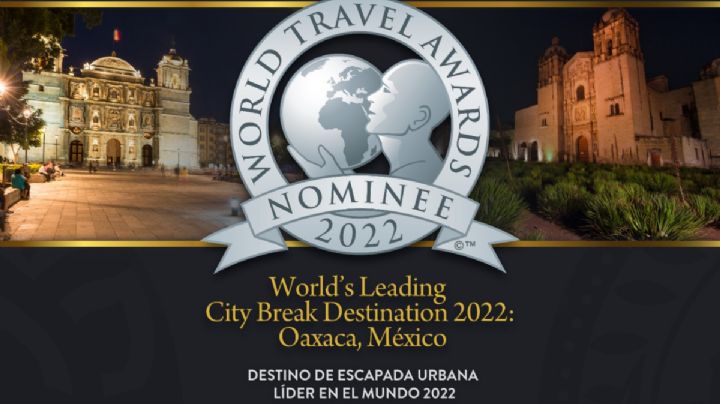 World Travel Awards 2022: Oaxaca es nominado en los "Óscar del Turismo Mundial"