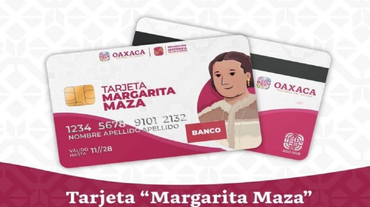 OAXACA | ¿Cuándo empezará la entrega de la tarjeta Margarita Maza?