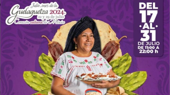 GUELAGUETZA 2024: fechas y horario del Tianguis Gastronómico de OAXACA