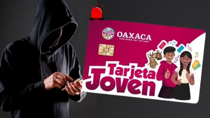 Alertan por estafa con la Tarjeta Joven en OAXACA: Así es el modus operandi para que no caigas